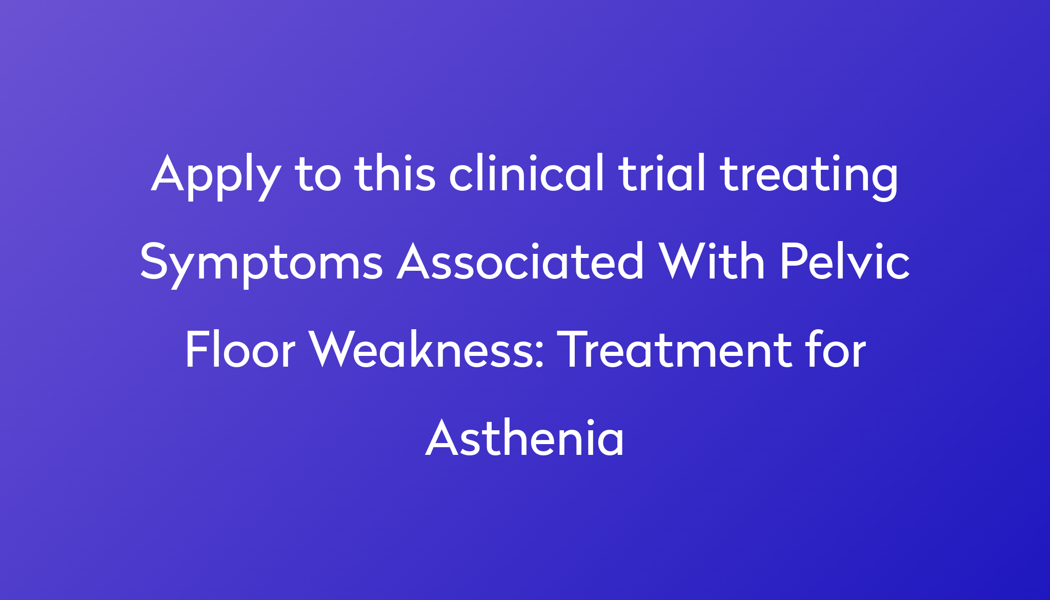 treatment-for-asthenia-clinical-trial-2022-power